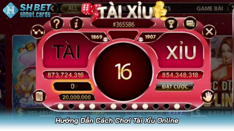 Hướng Dẫn Cách Chơi Tài Xỉu Online